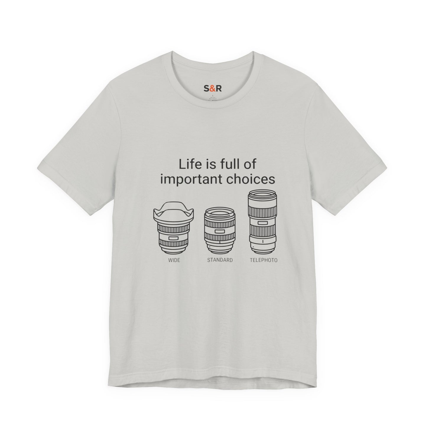 Photography Lens Tee — "Life is full of important choices" Graphic T‑Shirt