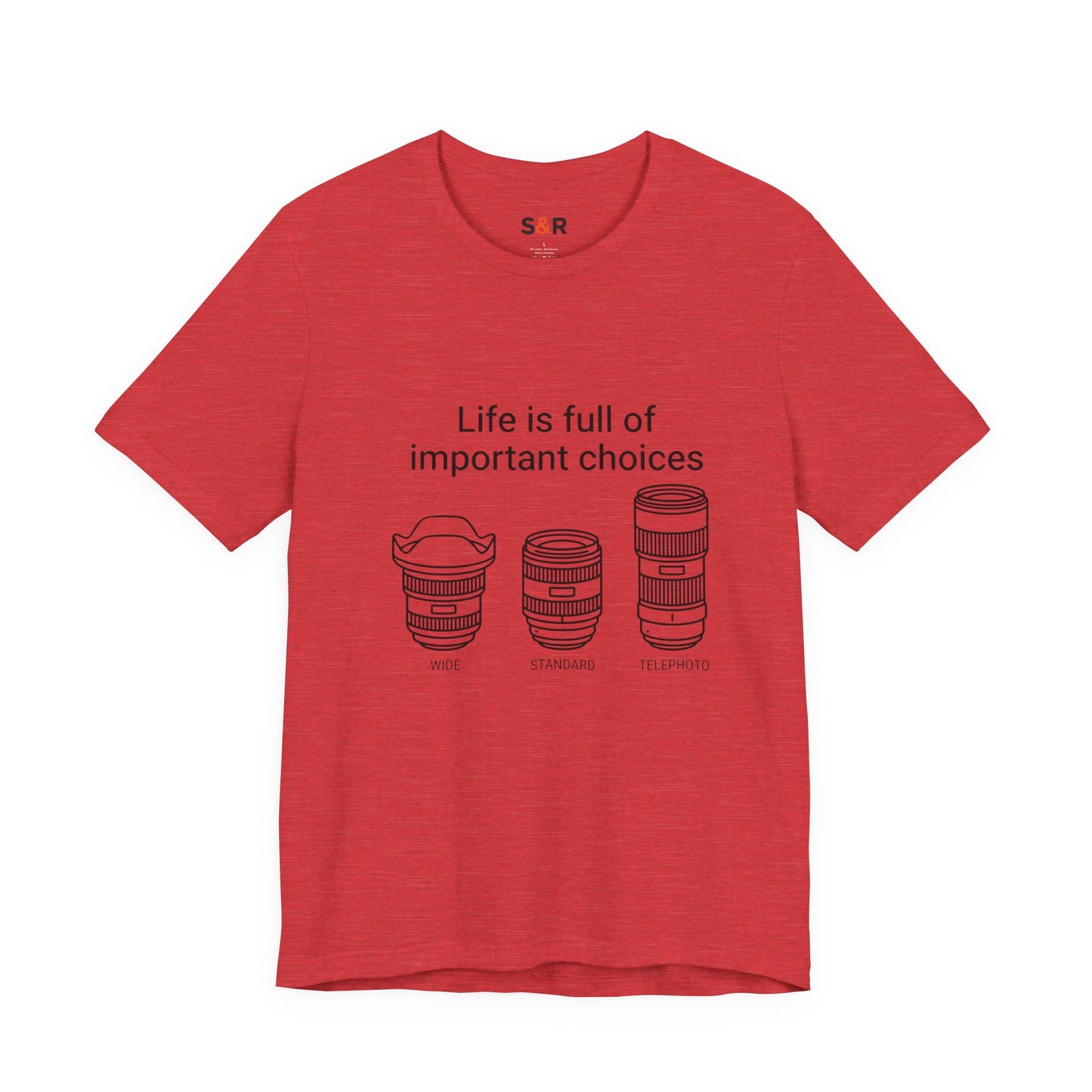 Photography Lens Tee — "Life is full of important choices" Graphic T‑Shirt
