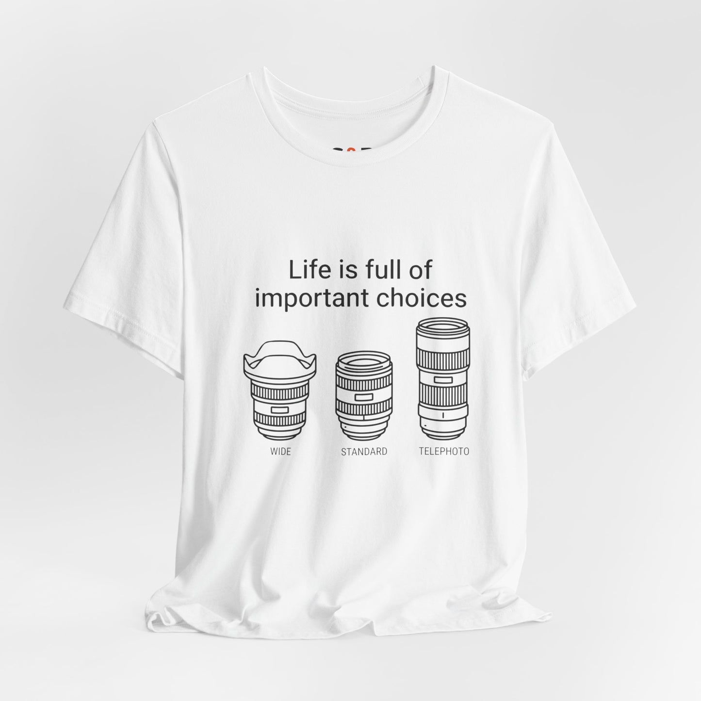 Photography Lens Tee — "Life is full of important choices" Graphic T‑Shirt