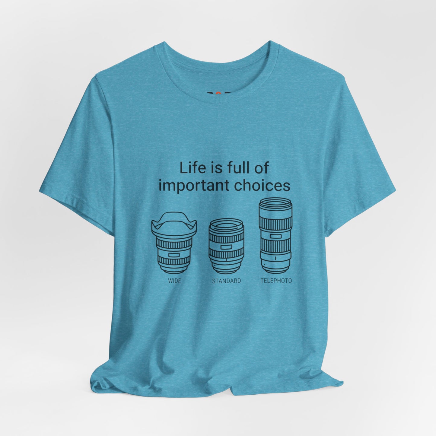 Photography Lens Tee — "Life is full of important choices" Graphic T‑Shirt
