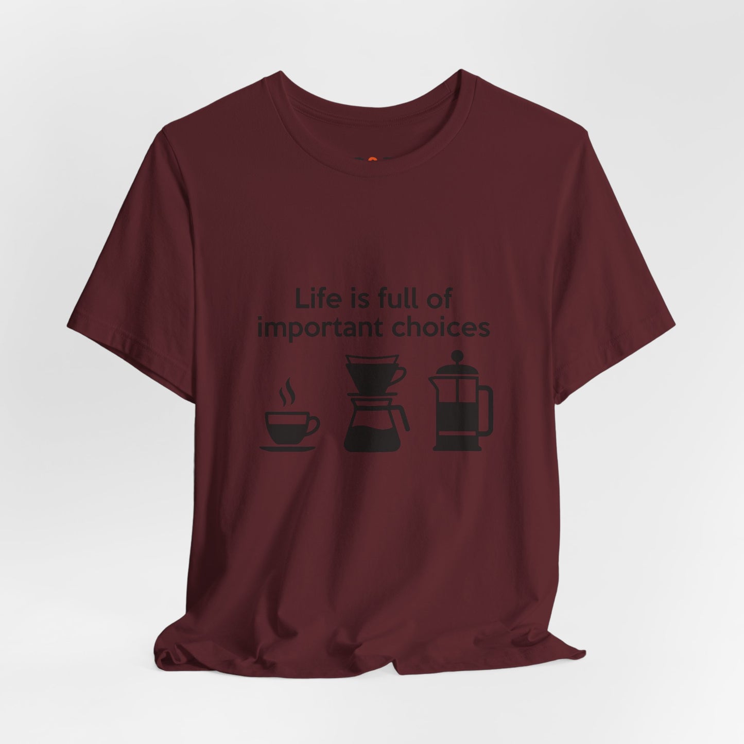 Coffee Choices T‑Shirt — "Life is full of important choices" Tee with Coffee Brewing Icons