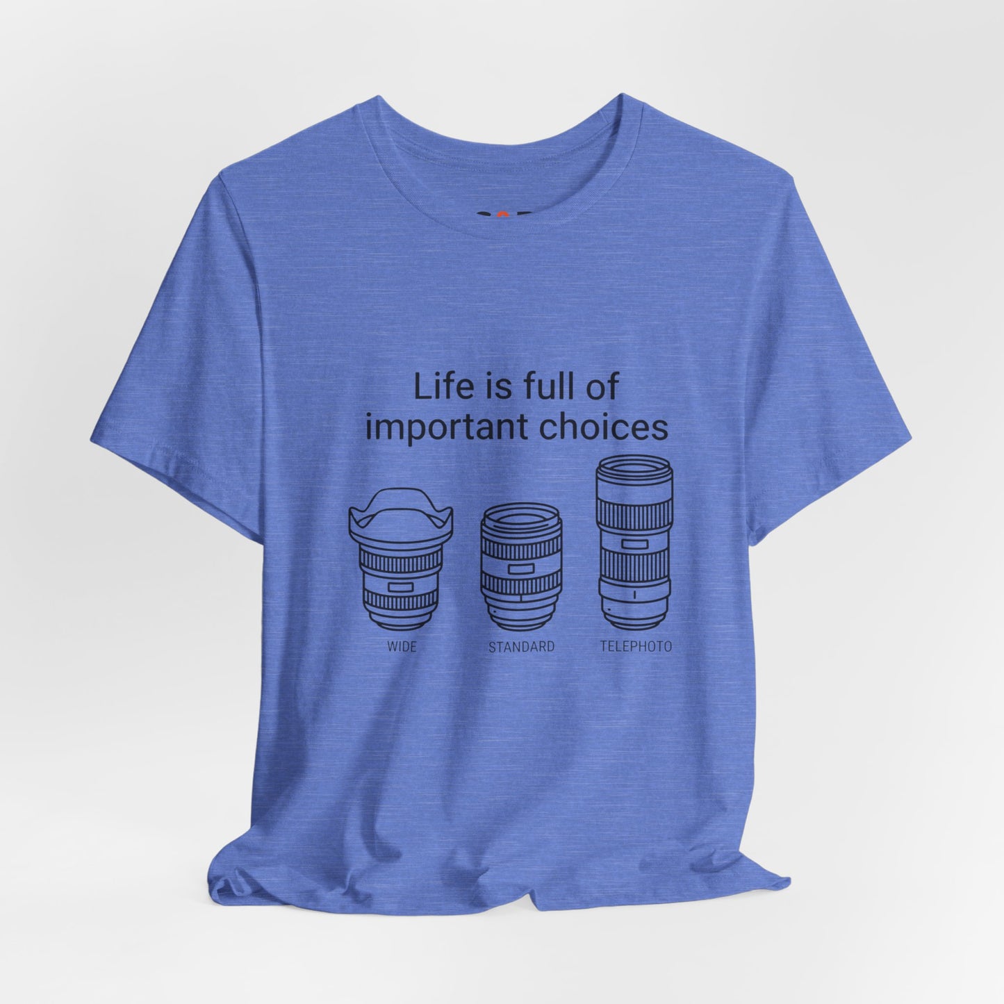 Photography Lens Tee — "Life is full of important choices" Graphic T‑Shirt