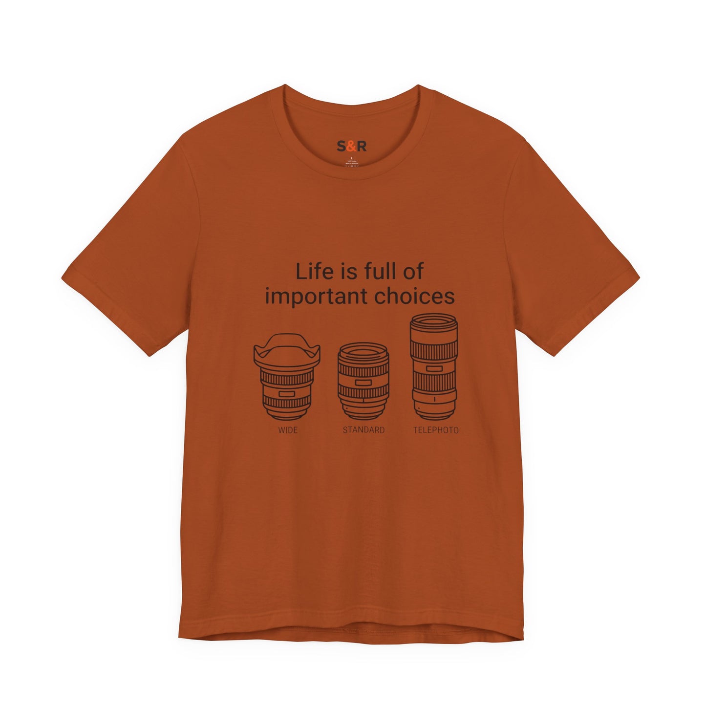 Photography Lens Tee — "Life is full of important choices" Graphic T‑Shirt