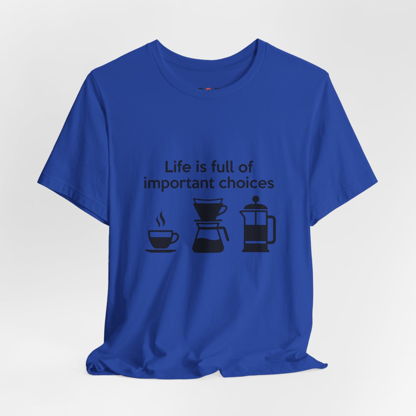 Coffee Choices T‑Shirt — "Life is full of important choices" Tee with Coffee Brewing Icons