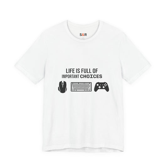 Gamer Choices T‑Shirt — "Life Is Full of Important Choices" Keyboard, Mouse & Controller Tee