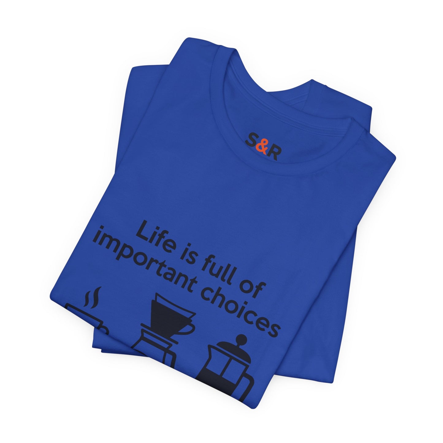 Coffee Choices T‑Shirt — "Life is full of important choices" Tee with Coffee Brewing Icons