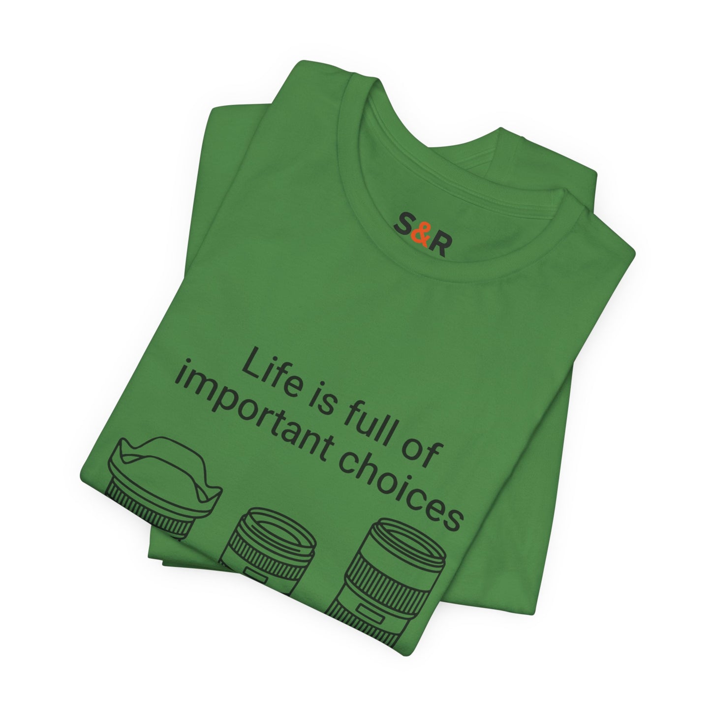 Photography Lens Tee — "Life is full of important choices" Graphic T‑Shirt
