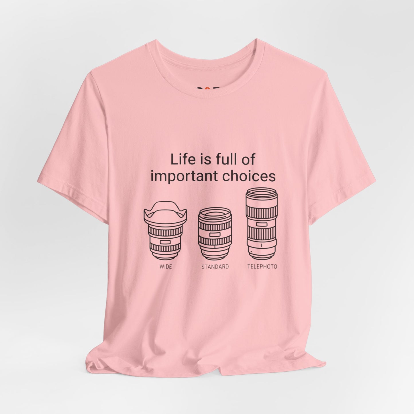 Photography Lens Tee — "Life is full of important choices" Graphic T‑Shirt