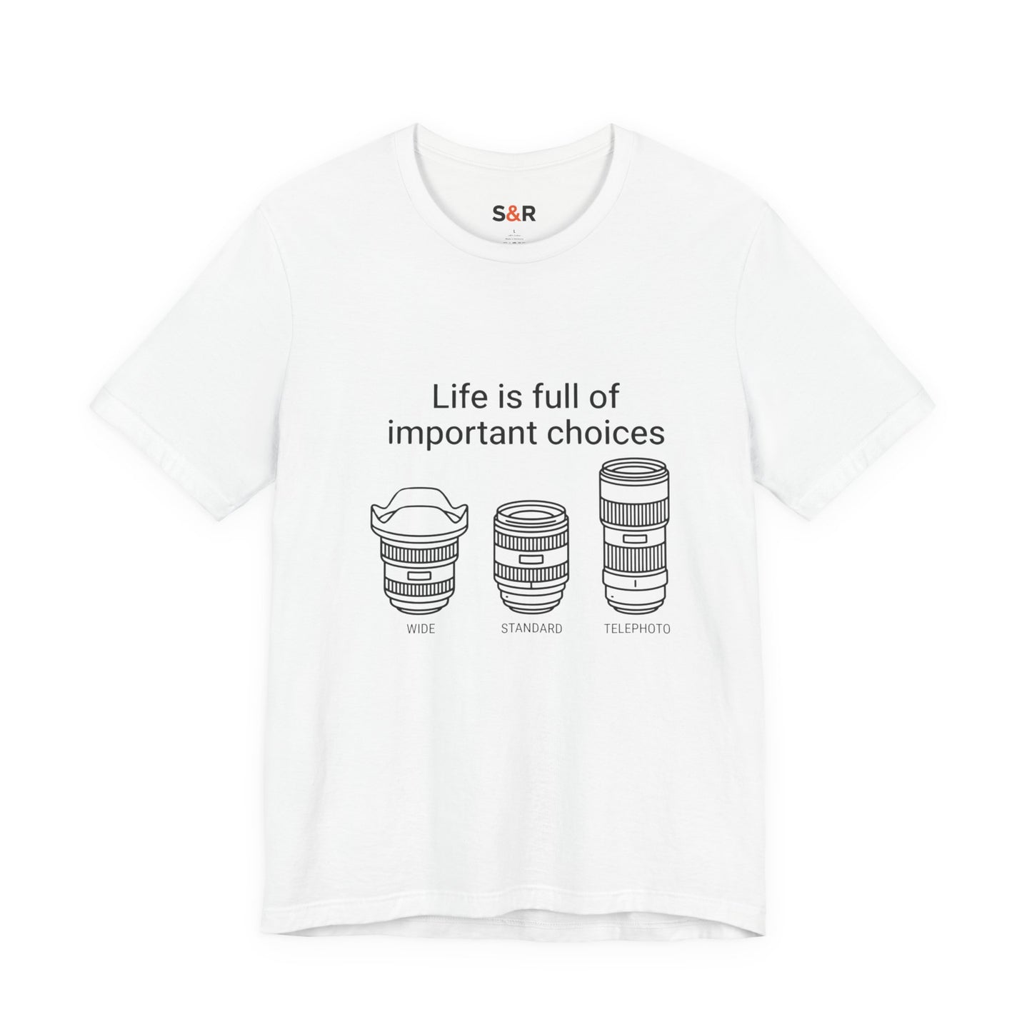 Photography Lens Tee — "Life is full of important choices" Graphic T‑Shirt