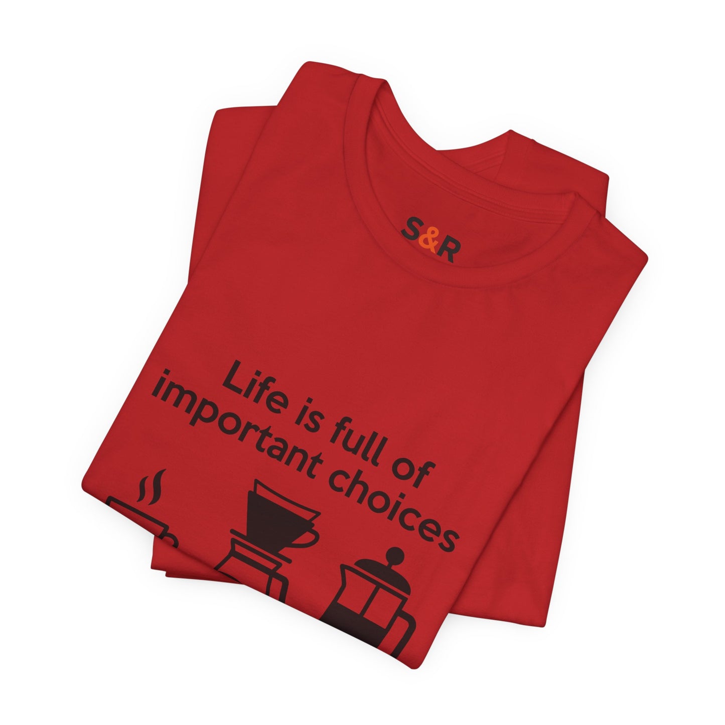 Coffee Choices T‑Shirt — "Life is full of important choices" Tee with Coffee Brewing Icons