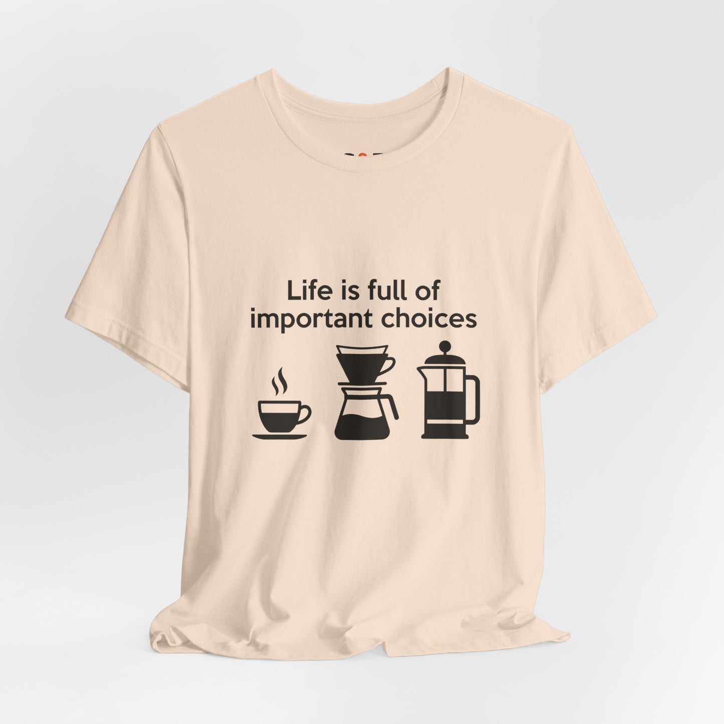 Coffee Choices T‑Shirt — "Life is full of important choices" Tee with Coffee Brewing Icons