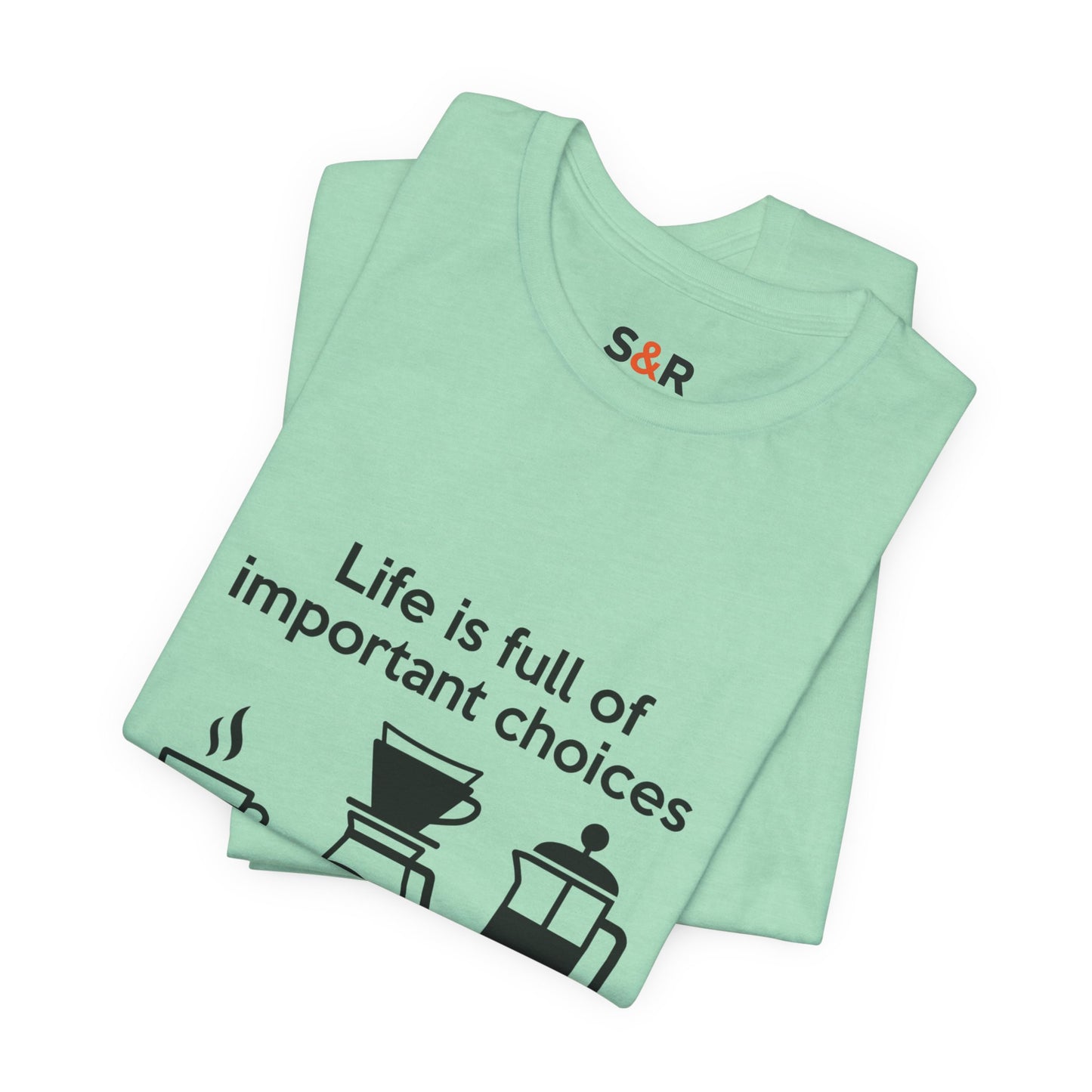 Coffee Choices T‑Shirt — "Life is full of important choices" Tee with Coffee Brewing Icons