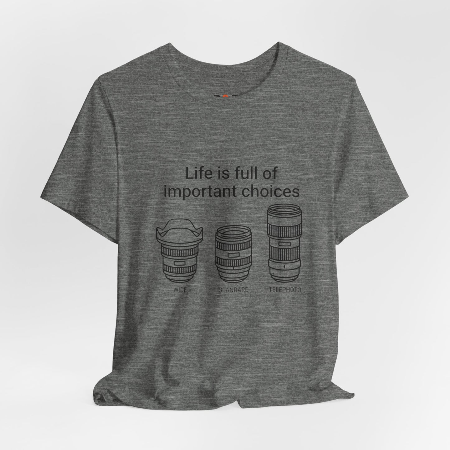 Photography Lens Tee — "Life is full of important choices" Graphic T‑Shirt