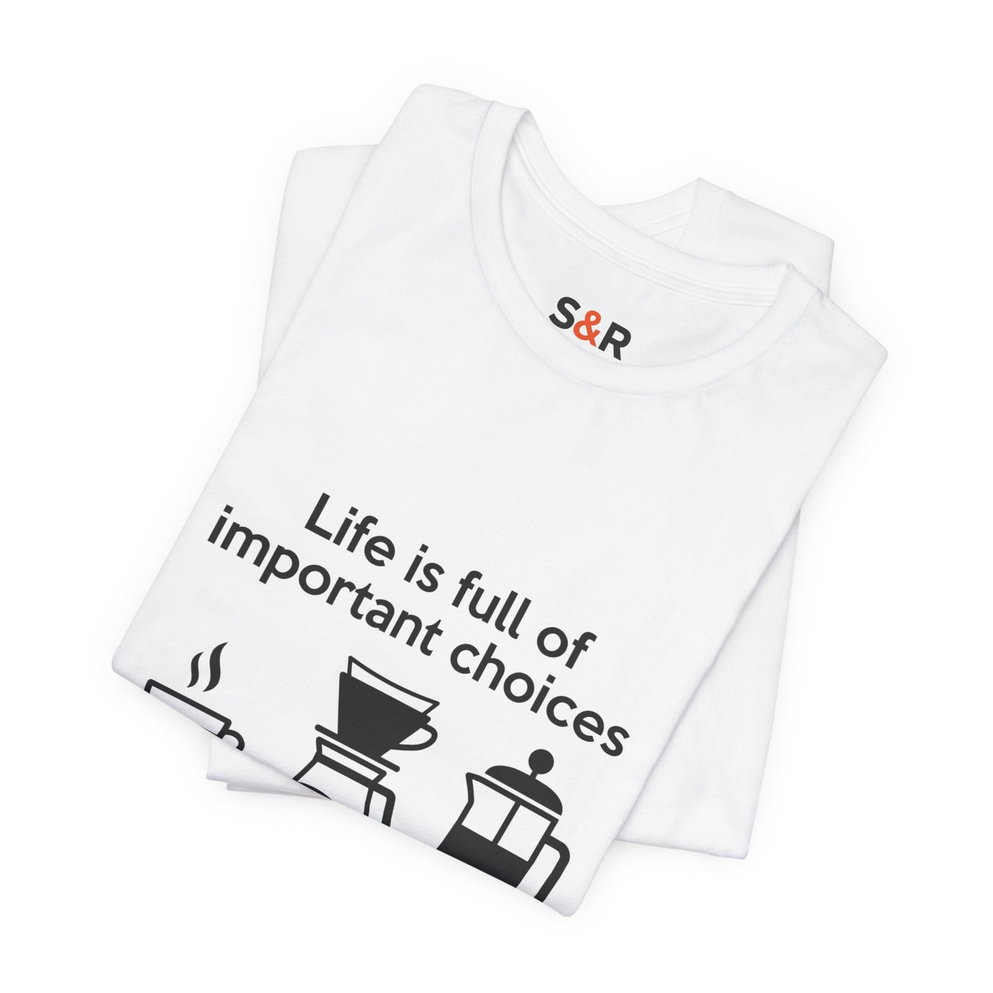 Coffee Choices T‑Shirt — "Life is full of important choices" Tee with Coffee Brewing Icons