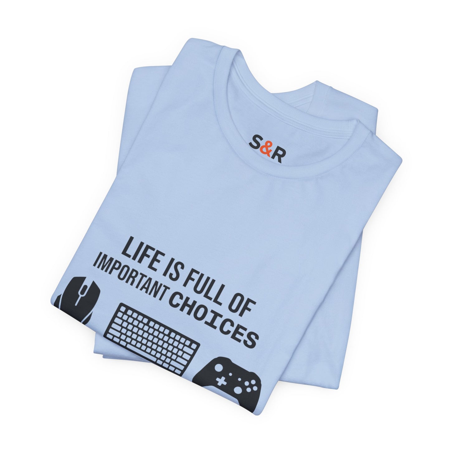 Gamer Choices T‑Shirt — "Life Is Full of Important Choices" Keyboard, Mouse & Controller Tee