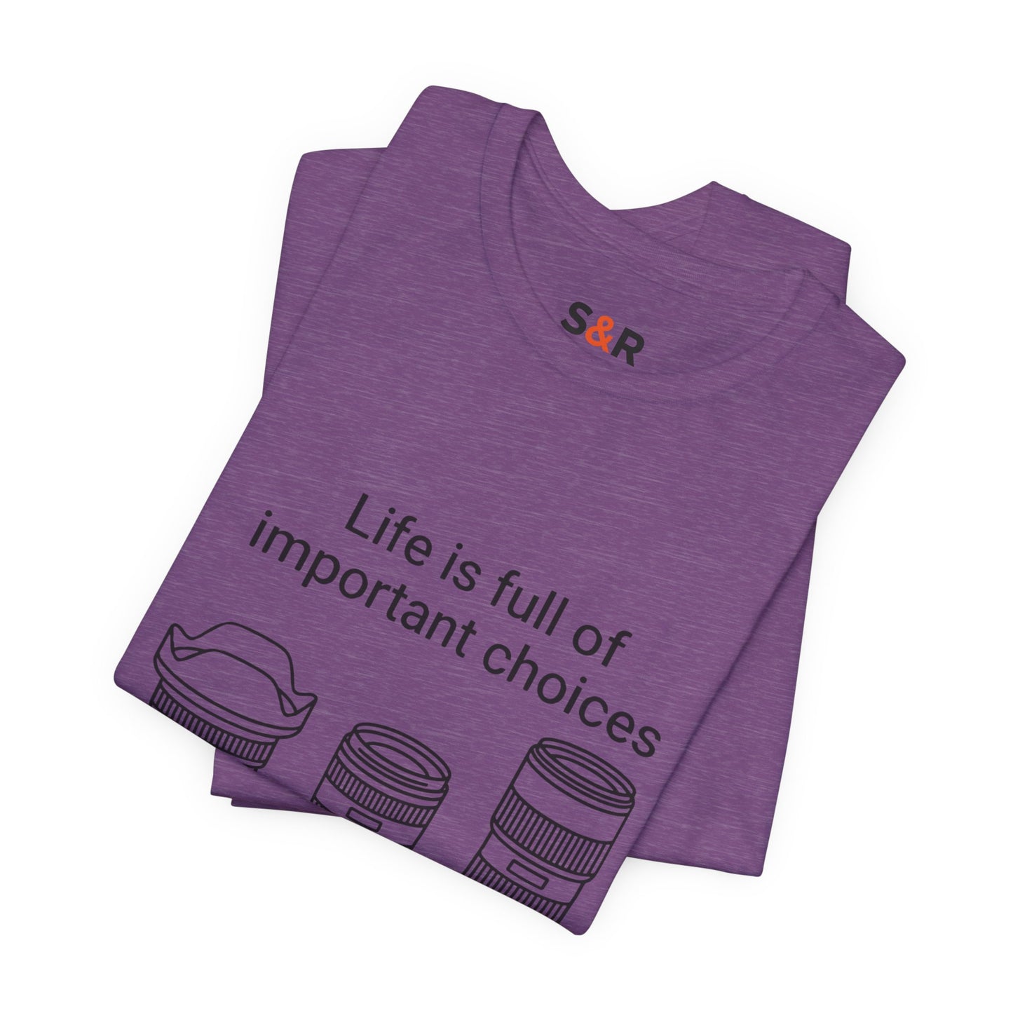 Photography Lens Tee — "Life is full of important choices" Graphic T‑Shirt