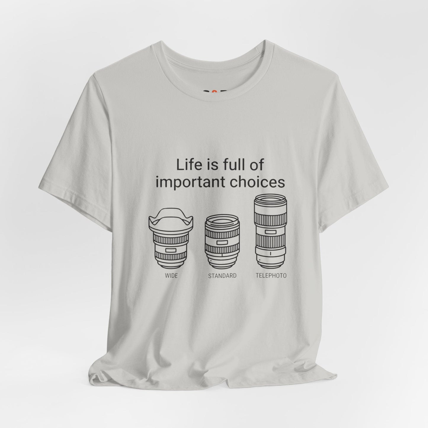 Photography Lens Tee — "Life is full of important choices" Graphic T‑Shirt
