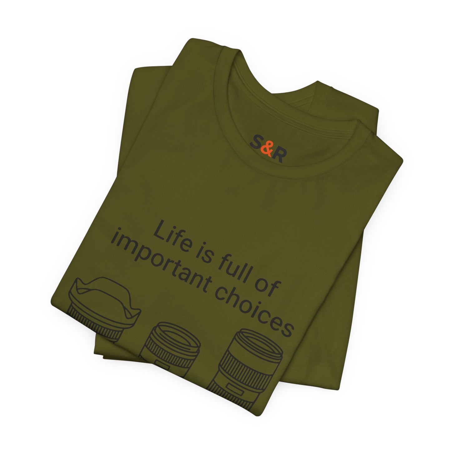 Photography Lens Tee — "Life is full of important choices" Graphic T‑Shirt