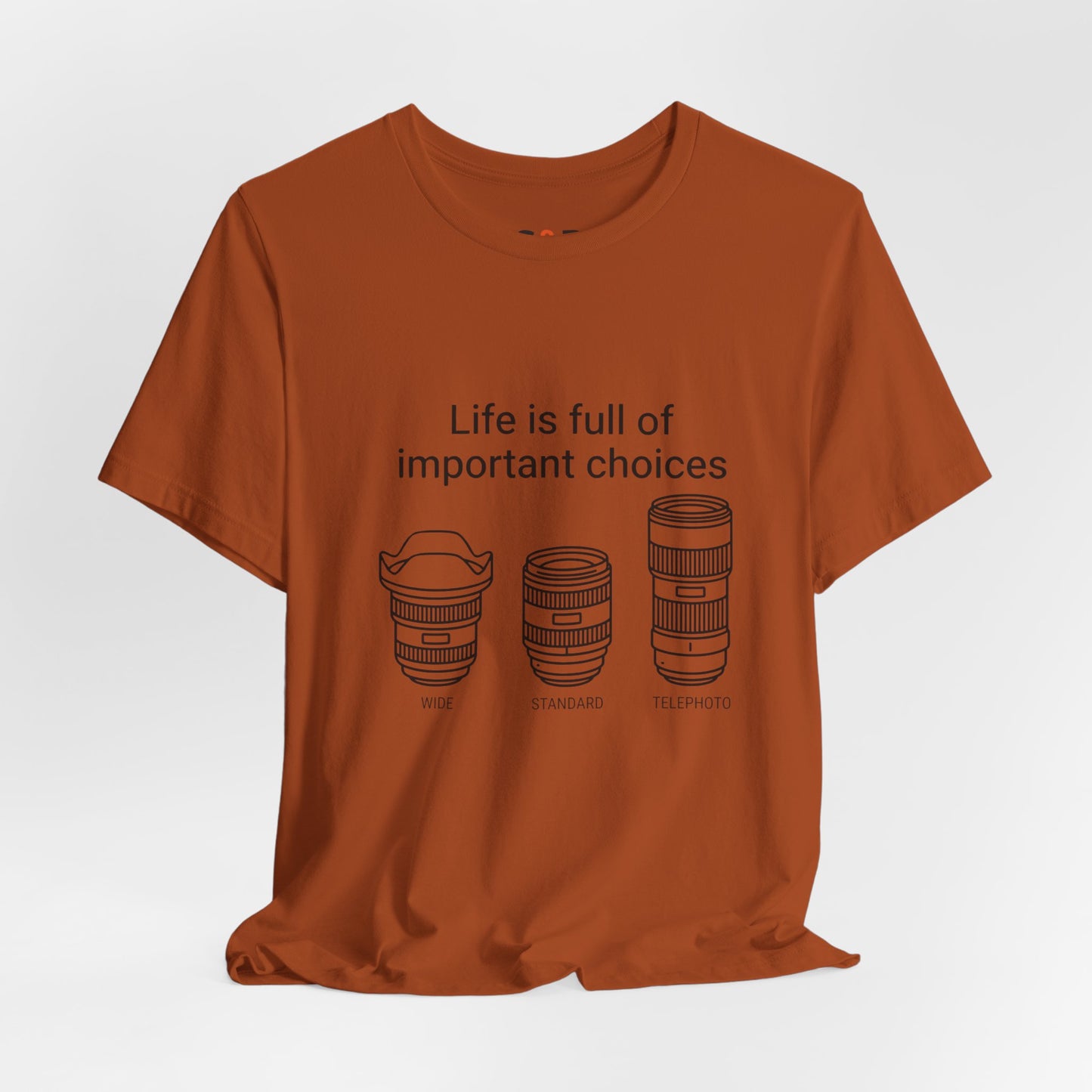 Photography Lens Tee — "Life is full of important choices" Graphic T‑Shirt