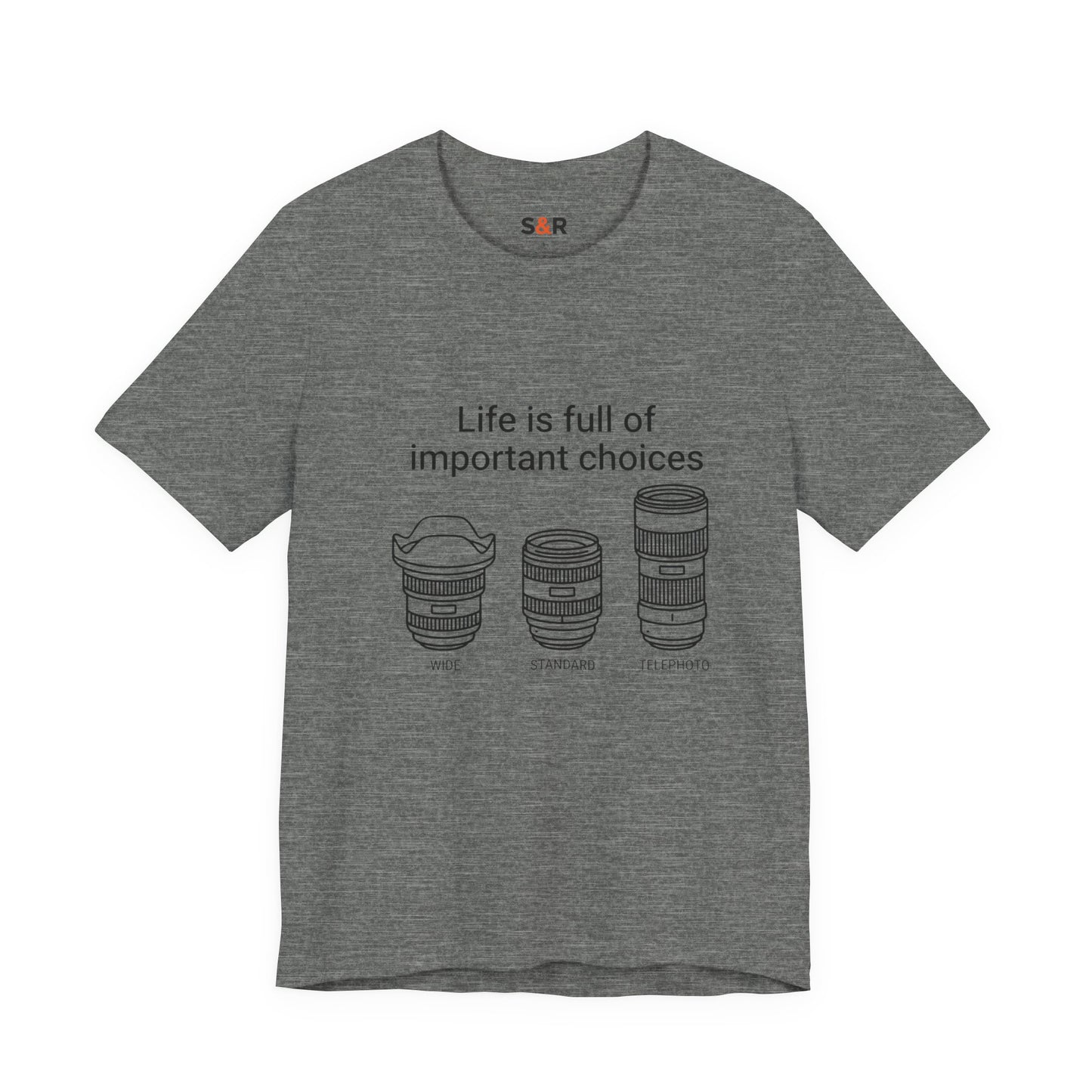 Photography Lens Tee — "Life is full of important choices" Graphic T‑Shirt
